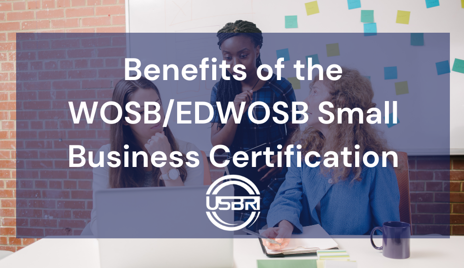 Benefits of the WOSBEDWOSB Small Business Certification