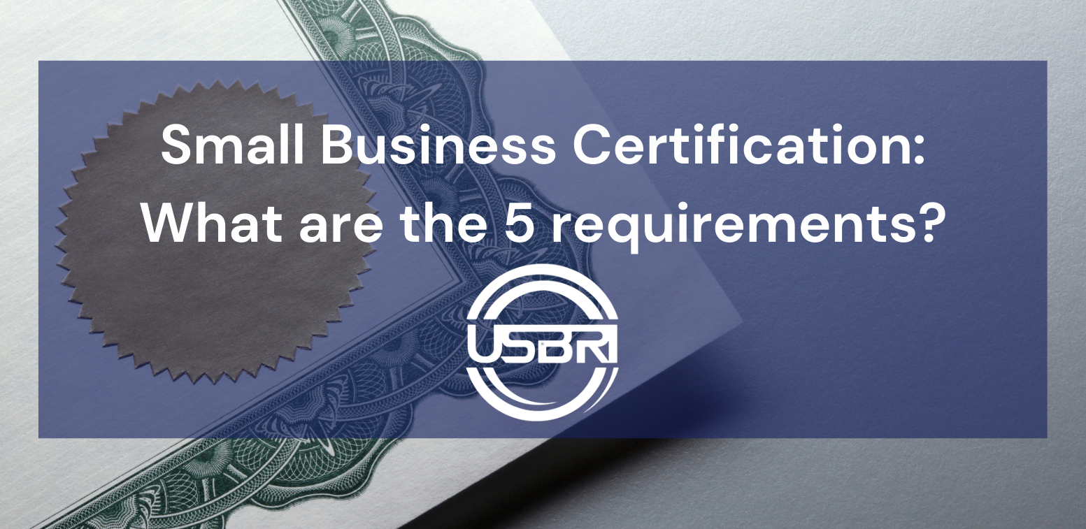 Small Business Certification: What are the 5 requirements?