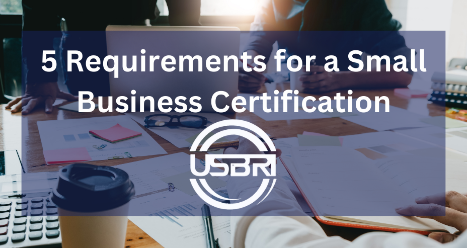 The 5 Requirements for a Small Business Certification