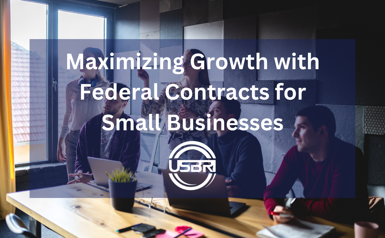 Maximizing Growth with Federal Contracts for Small Businesses