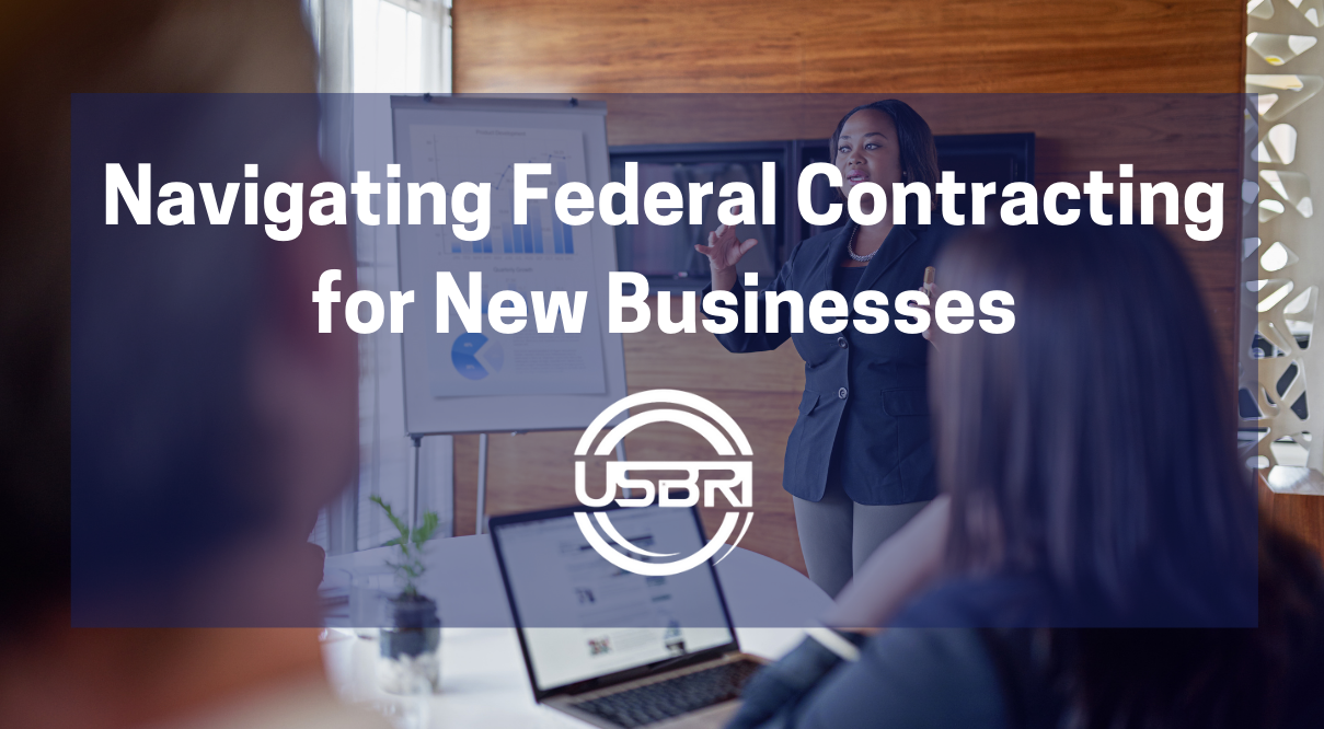 Navigating Federal Contracting for New Businesses